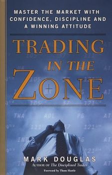 "Trading in the Zone" by Mark Douglas